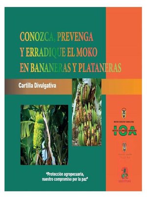 cover image of Conozca, prevenga y erradique el moko en bananeras y plataneras